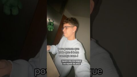 TUDO QUE É BOM COMEÇA COM J