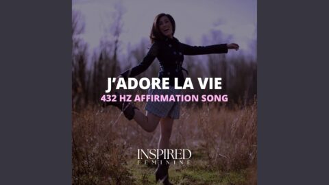J’adore La Vie | 432 Hz Affirmation Song
